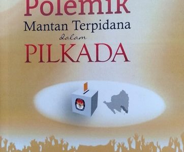 Buku “Polemik Mantan Terpidana Dalam Pilkada”, Catatan Perjalanan Demokrasi dari Bumi Khagom Mufakat